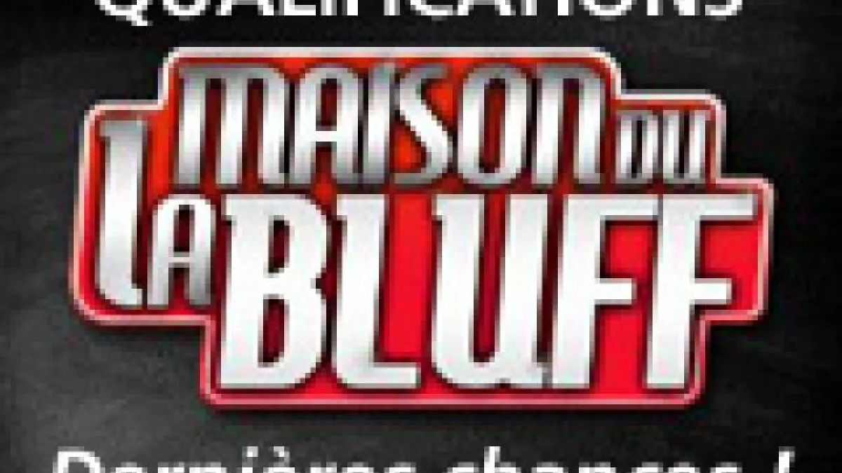 Qualifiez-vous pour la finale de la Maison du Bluff