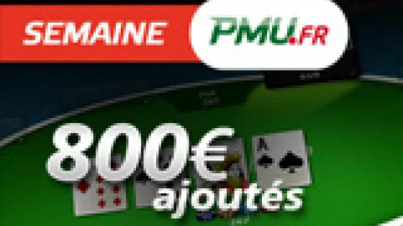 Semaine PMU Poker avec 800€ ajoutés