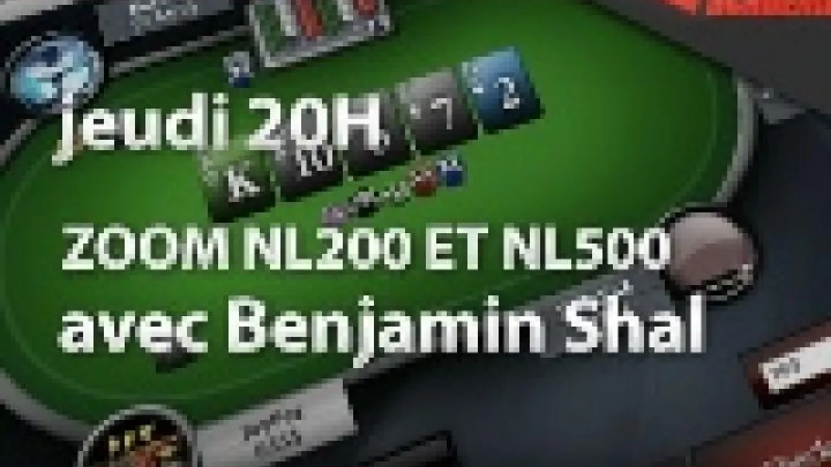 Cours en direct : Benjamin en Zoom NL200/500 sur PokerStars.com