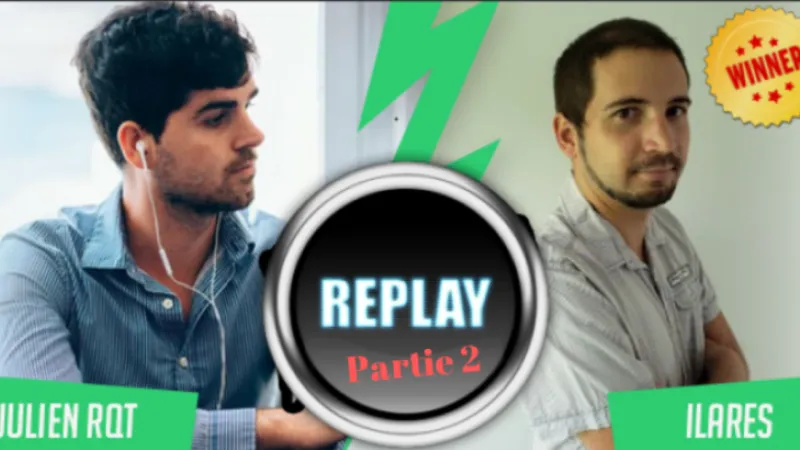 [Replay] Retour sur le duel Ilares vs JulienRQT (2/2)