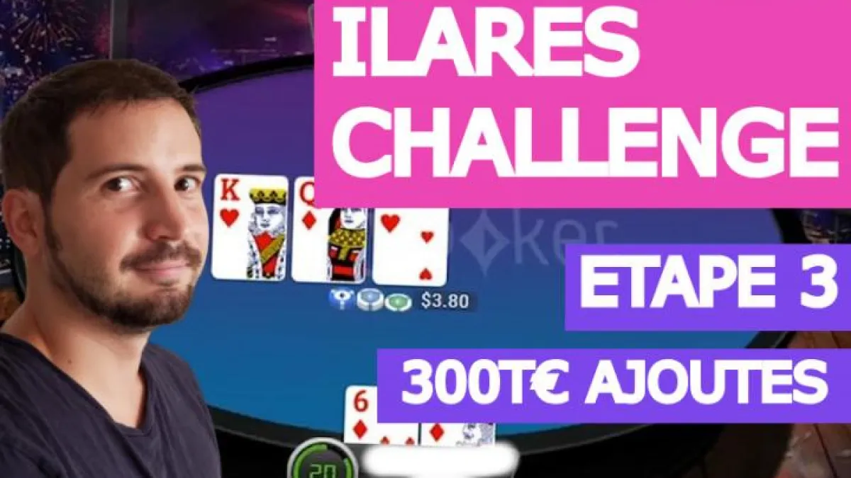 Poker Académie - Ilares challenge 3 - 300T€ ajoutés