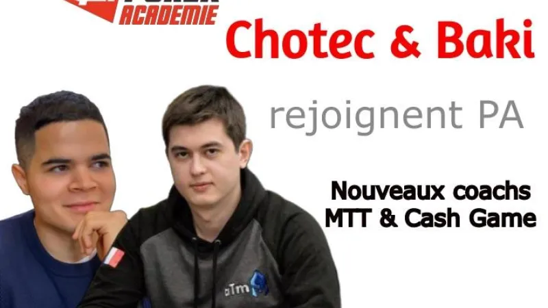 Chotec et Baki, vos nouveaux coachs MTT et Cash Game !