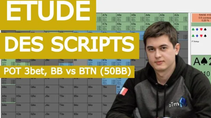 Etude des scripts : Pot 3bet BB vs BTN (50BB deep)