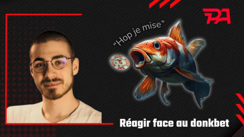 Comment réagir au donk bet d'un fish ?