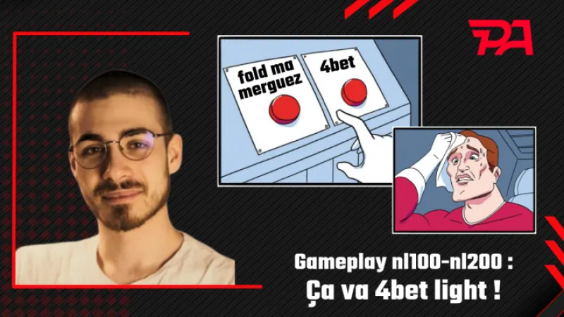 Gameplay NL100-NL200 : ça va 4Bet light ! (2)
