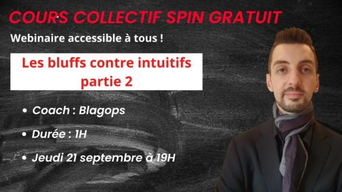 Cours collectif gratuit (SPIN) - Les bluffs contre intuitifs partie 2