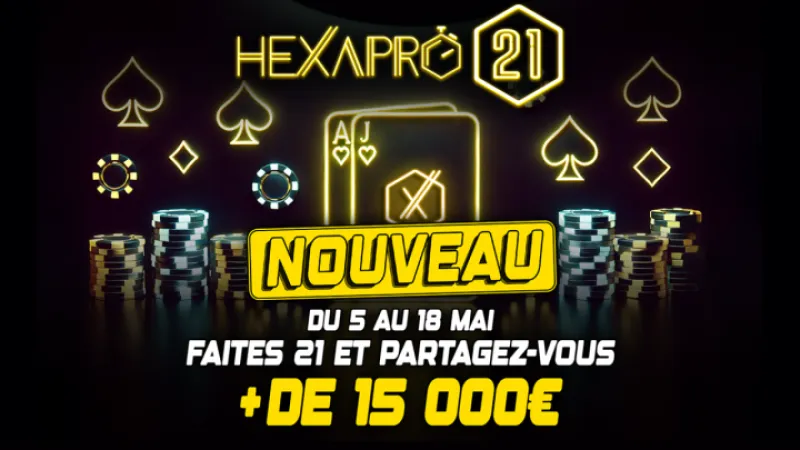 HexaPro 21 : Plus de 15 000 € à se partager sur Unibet Poker !