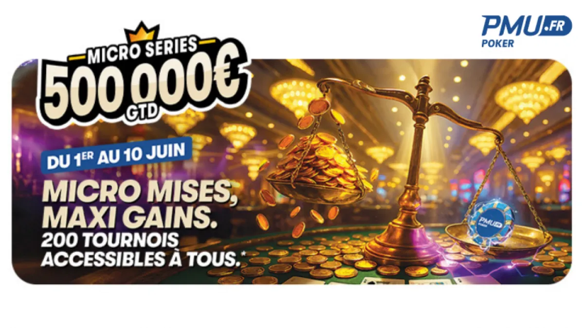 Micro Series PMU Poker - 500 000 € Garantis du 1er au 10 juin 2025 !